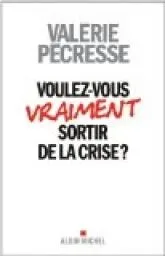 "Voulez-vous vraiment sortir de la crise ?" ...Lol
