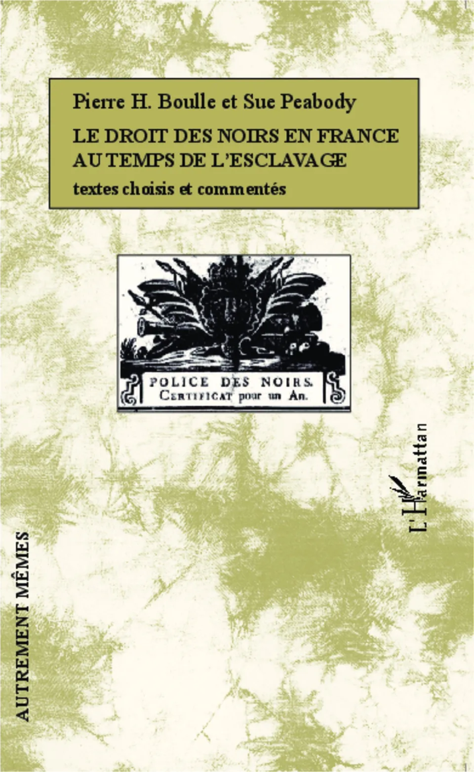 LE DROIT DES NOIRS EN FRANCE AU TEMPS DE L'ESCLAVAGE Textes choisis et commentés