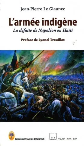 "L’armée indigène ou La défaite de Napoléon en Haïti"