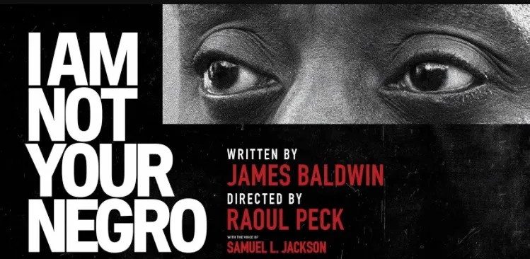 I ´m not your negro " de Raoul Peck,  nommé aux  oscars