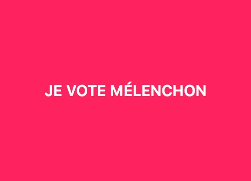 JE VOTE MÉLENCHON