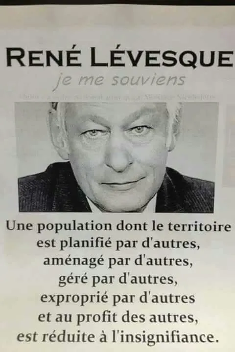 Cinglantes paroles  de René Lévesque qui devraient faire réfléchir (dans la mesure du possible) les ultramarins et autres colonisés modernes