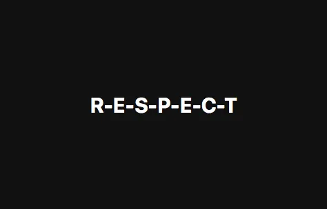 R-E-S-P-E-C-T