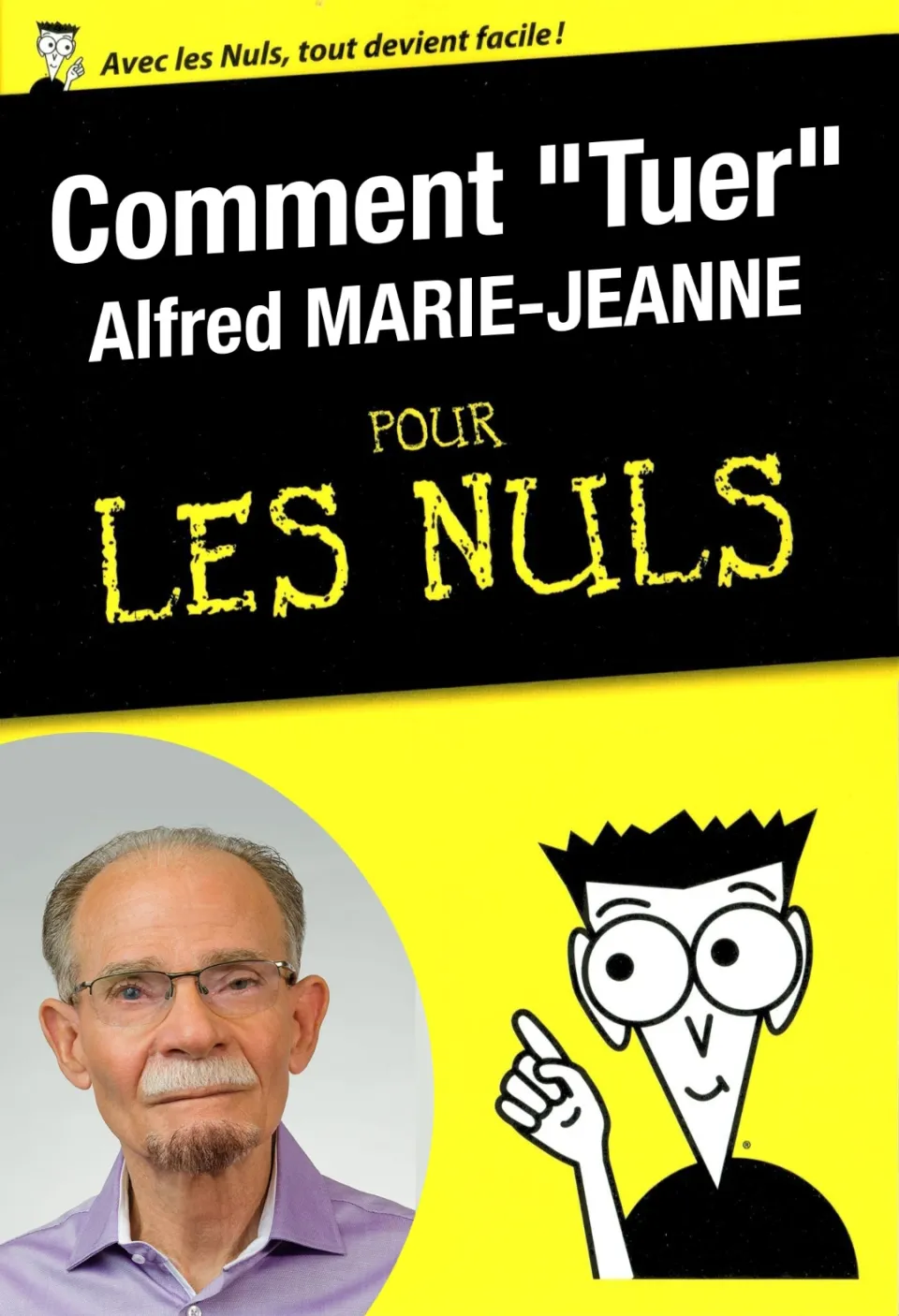 Comment TUER Alfred Marie-Jeanne pour Les NULS