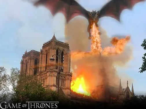 L'image du jour 15/04/19 - Game of Thrones /Notre Dame de Paris