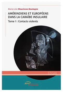 Amérindiens et Européens dans la Caraïbe insulaire : un ouvrage à découvrir !