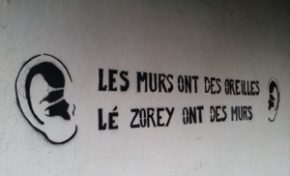 "Les murs ont des oreilles, lé zorey ont des murs"