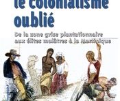 Le colonialisme oublié De la zone grise plantationnaire aux élites mulâtres à la #Martinique par Patrick Bruneteaux