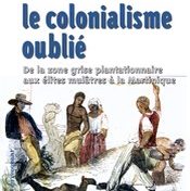 Le colonialisme oublié De la zone grise plantationnaire aux élites mulâtres à la #Martinique par Patrick Bruneteaux