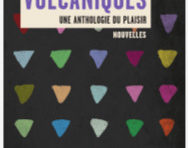 "Volcaniques : une anthologie du plaisir"