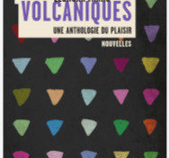 "Volcaniques : une anthologie du plaisir"