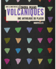 "Volcaniques : une anthologie du plaisir"