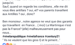 Century 21 : "Ben monsieur, notre agence ne veut que des garants qui travaillent  en France...malheureusement pour nous la Martinique ce n'est pas la France"