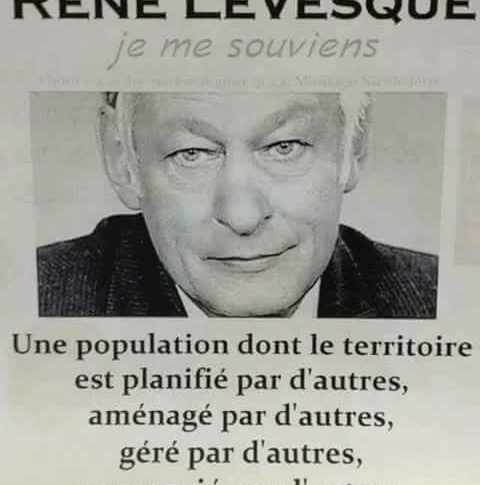 Cinglantes paroles  de René Lévesque qui devraient faire réfléchir (dans la mesure du possible) les ultramarins et autres colonisés modernes