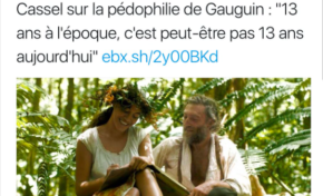 Doit-on évoquer avec doigté le cas Cassel quand il défend Gauguin le pédophile ?