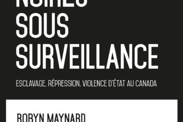 NoirEs sous surveillance : Esclavage, répression, violence d'État au Canada