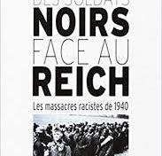 Des soldats noirs face au Reich : Les massacres racistes de 1940
